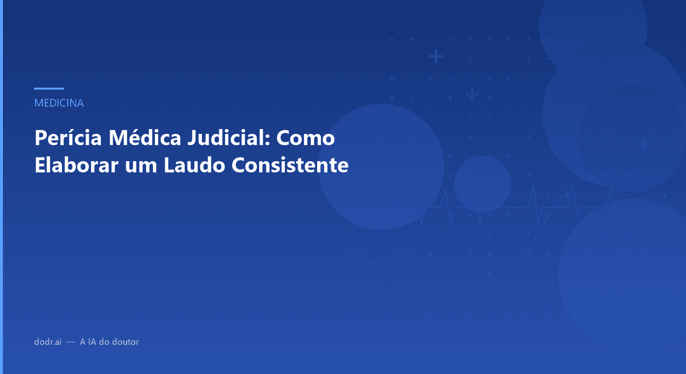 Perícia Médica Judicial: Como Elaborar um Laudo Consistente