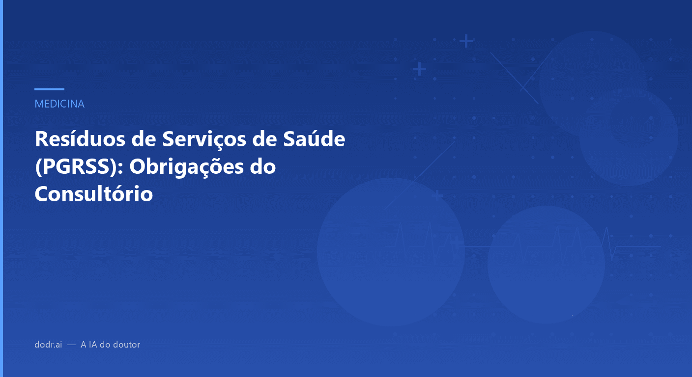 Resíduos de Serviços de Saúde (PGRSS): Obrigações do Consultório