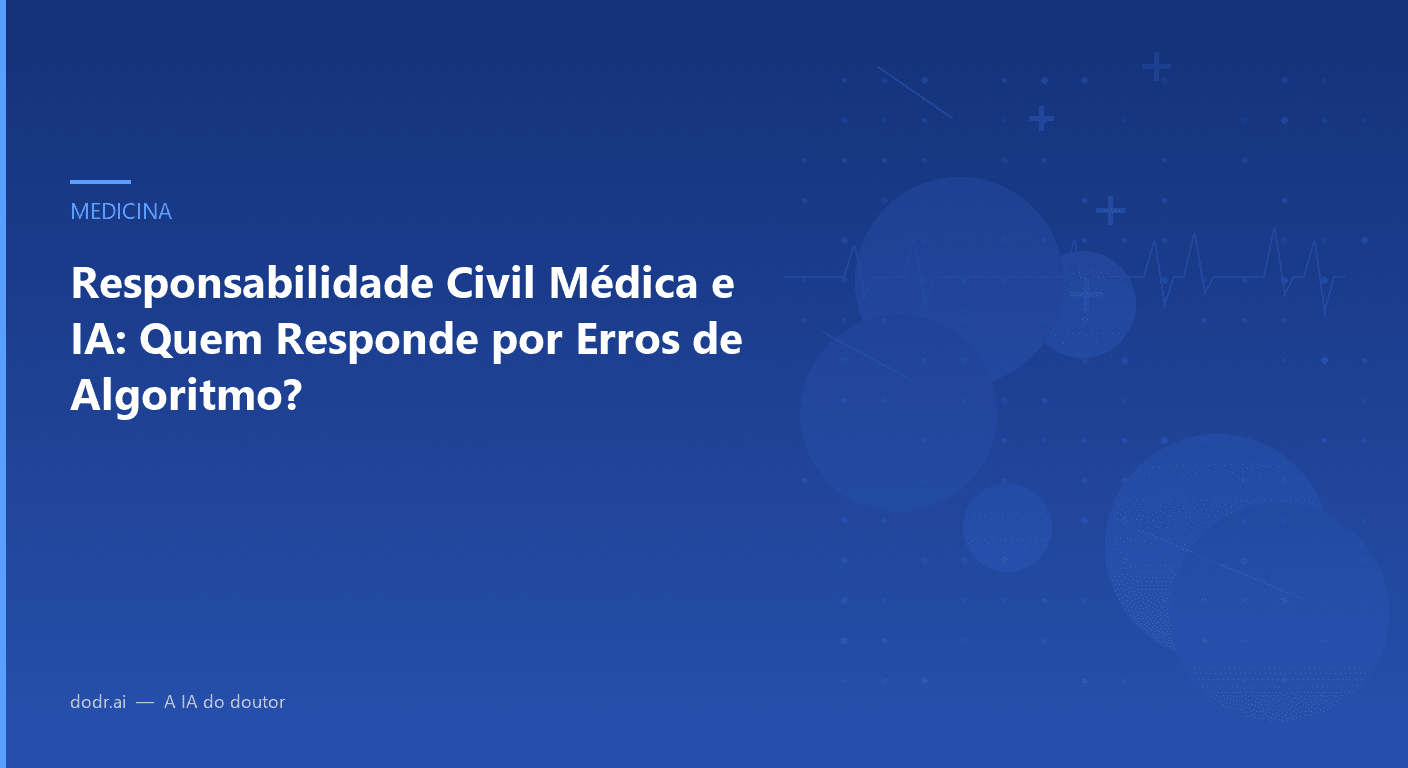 Responsabilidade Civil Médica e IA: Quem Responde por Erros de Algoritmo?