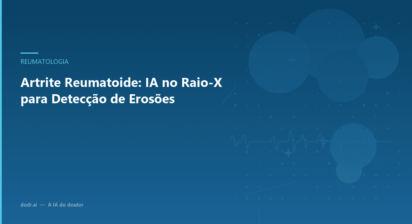 Artrite Reumatoide: IA no Raio-X para Detecção de Erosões