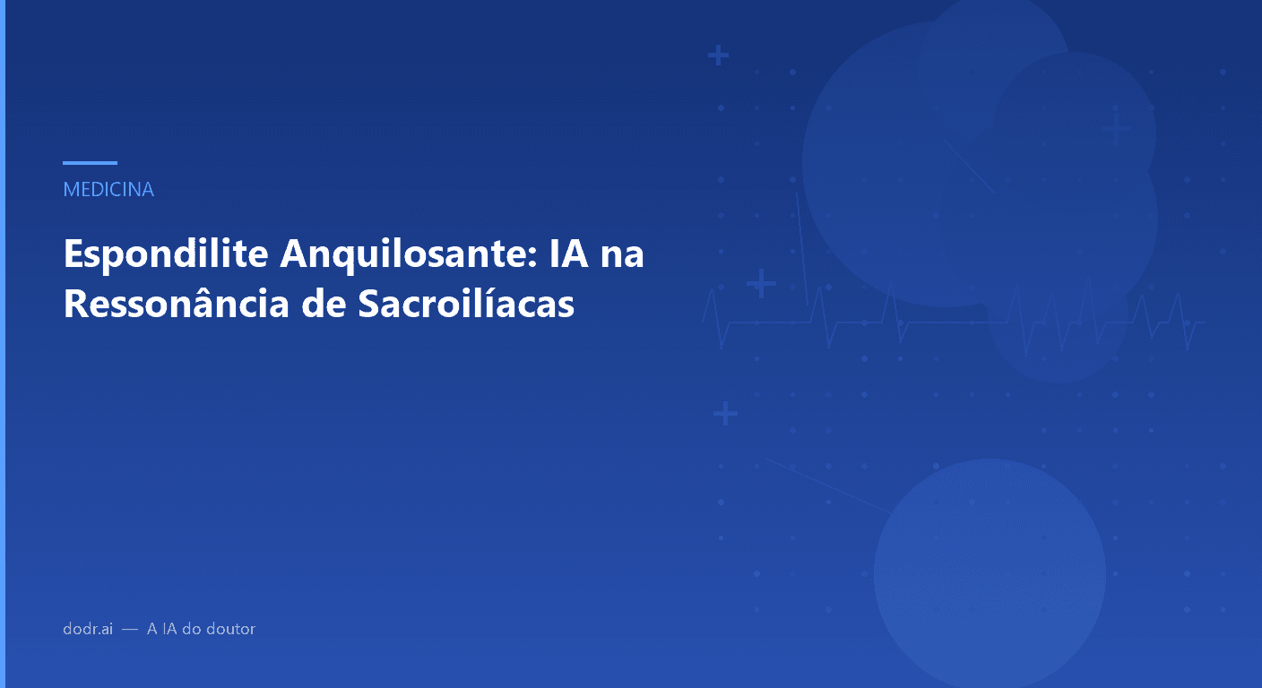 Espondilite Anquilosante: IA na Ressonância de Sacroilíacas