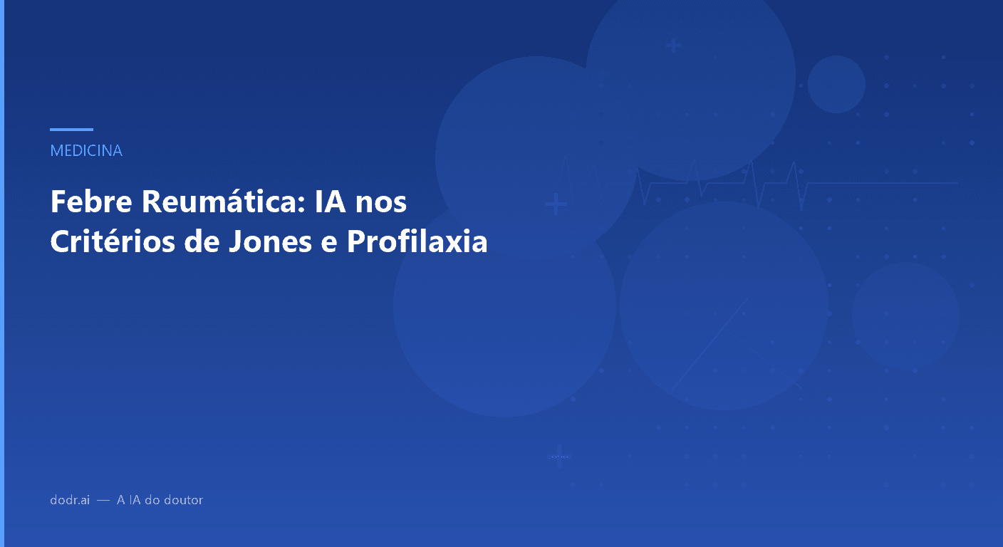 Febre Reumática: IA nos Critérios de Jones e Profilaxia