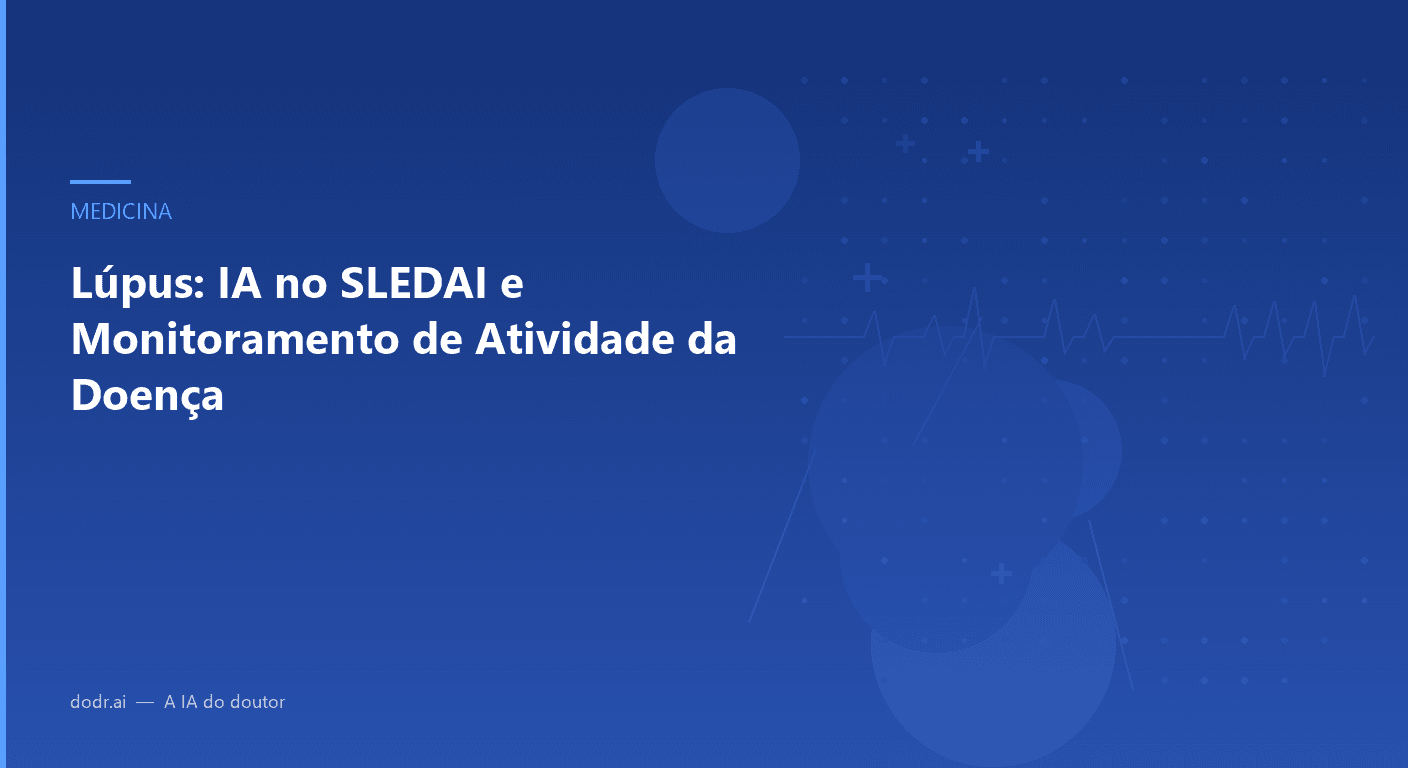 Lúpus: IA no SLEDAI e Monitoramento de Atividade da Doença