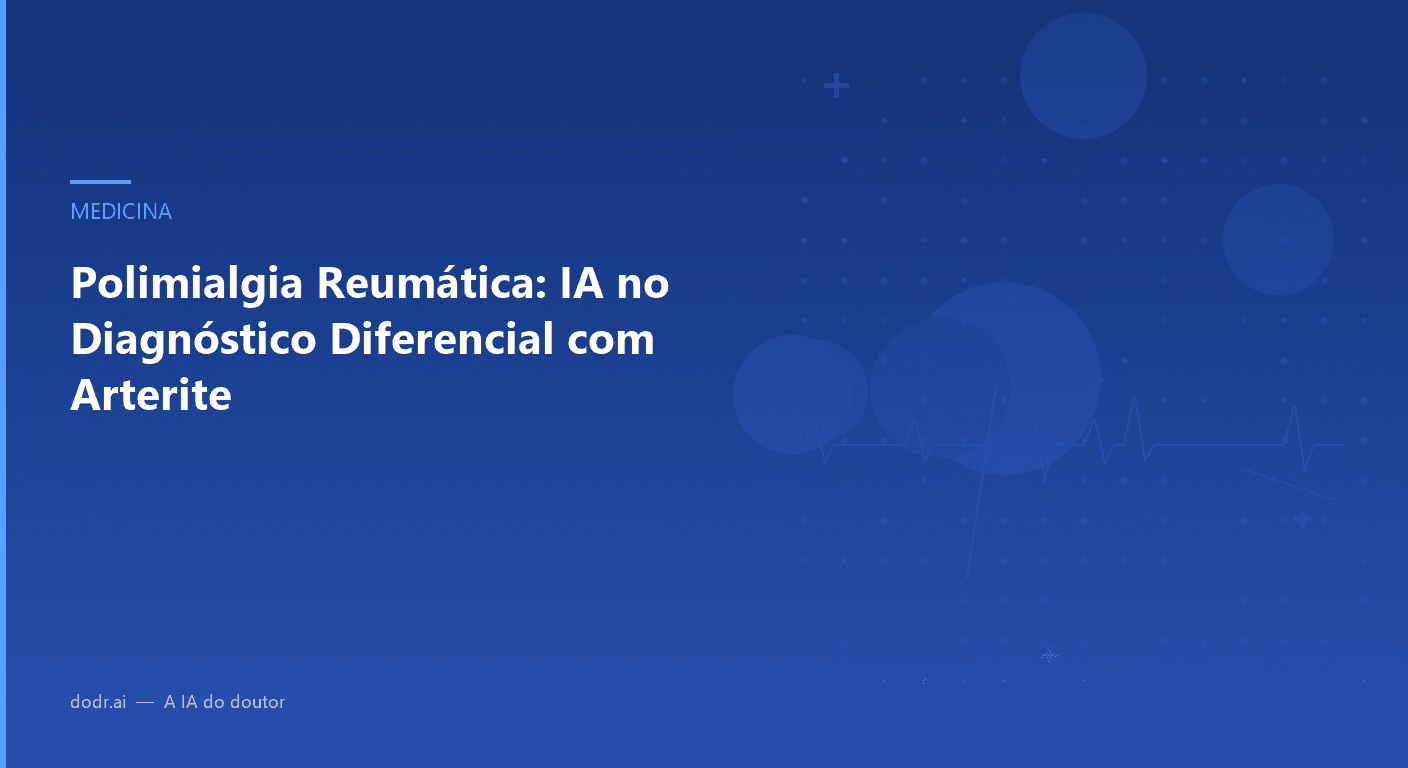 Polimialgia Reumática: IA no Diagnóstico Diferencial com Arterite