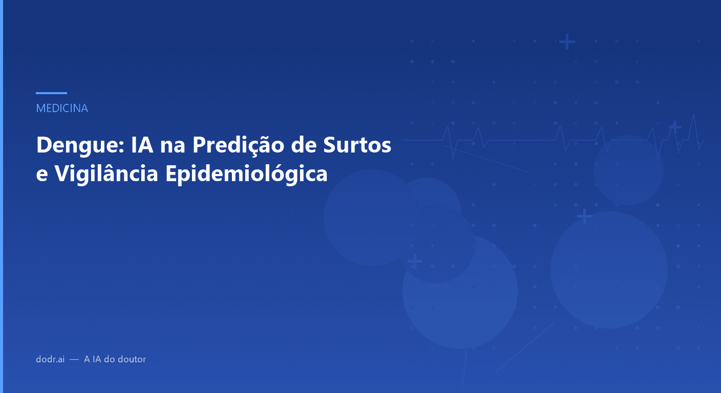Dengue: IA na Predição de Surtos e Vigilância Epidemiológica