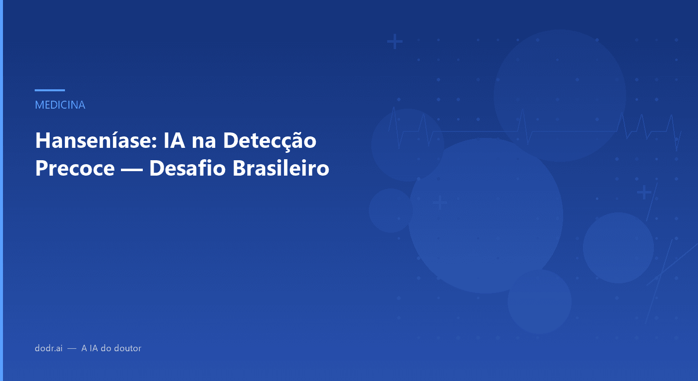 Hanseníase: IA na Detecção Precoce — Desafio Brasileiro