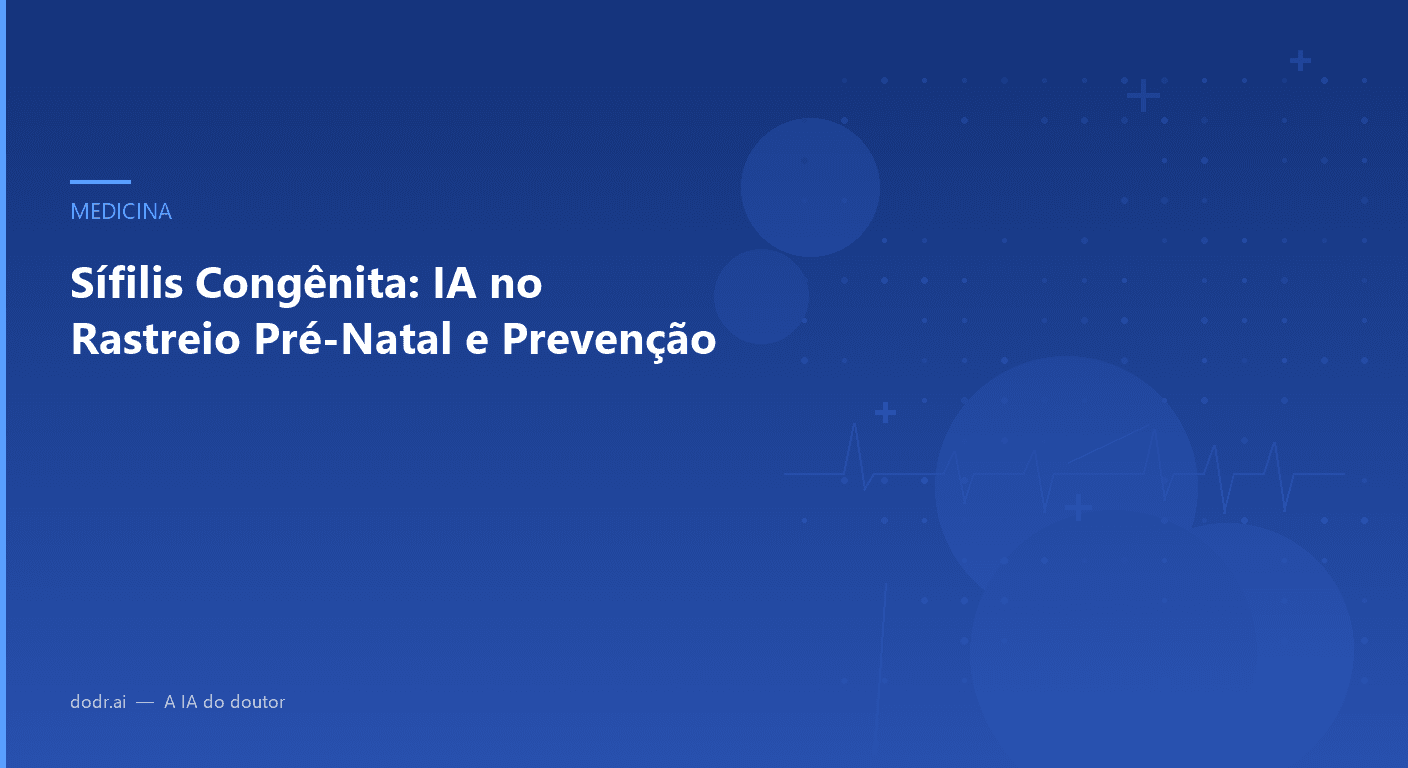 Sífilis Congênita: IA no Rastreio Pré-Natal e Prevenção