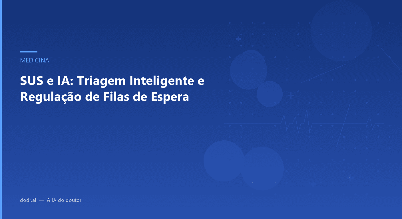 SUS e IA: Triagem Inteligente e Regulação de Filas de Espera