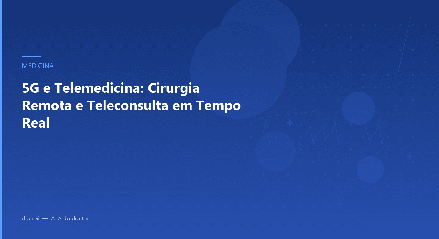 5G e Telemedicina: Cirurgia Remota e Teleconsulta em Tempo Real