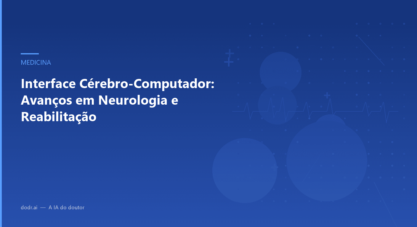 Interface Cérebro-Computador: Avanços em Neurologia e Reabilitação