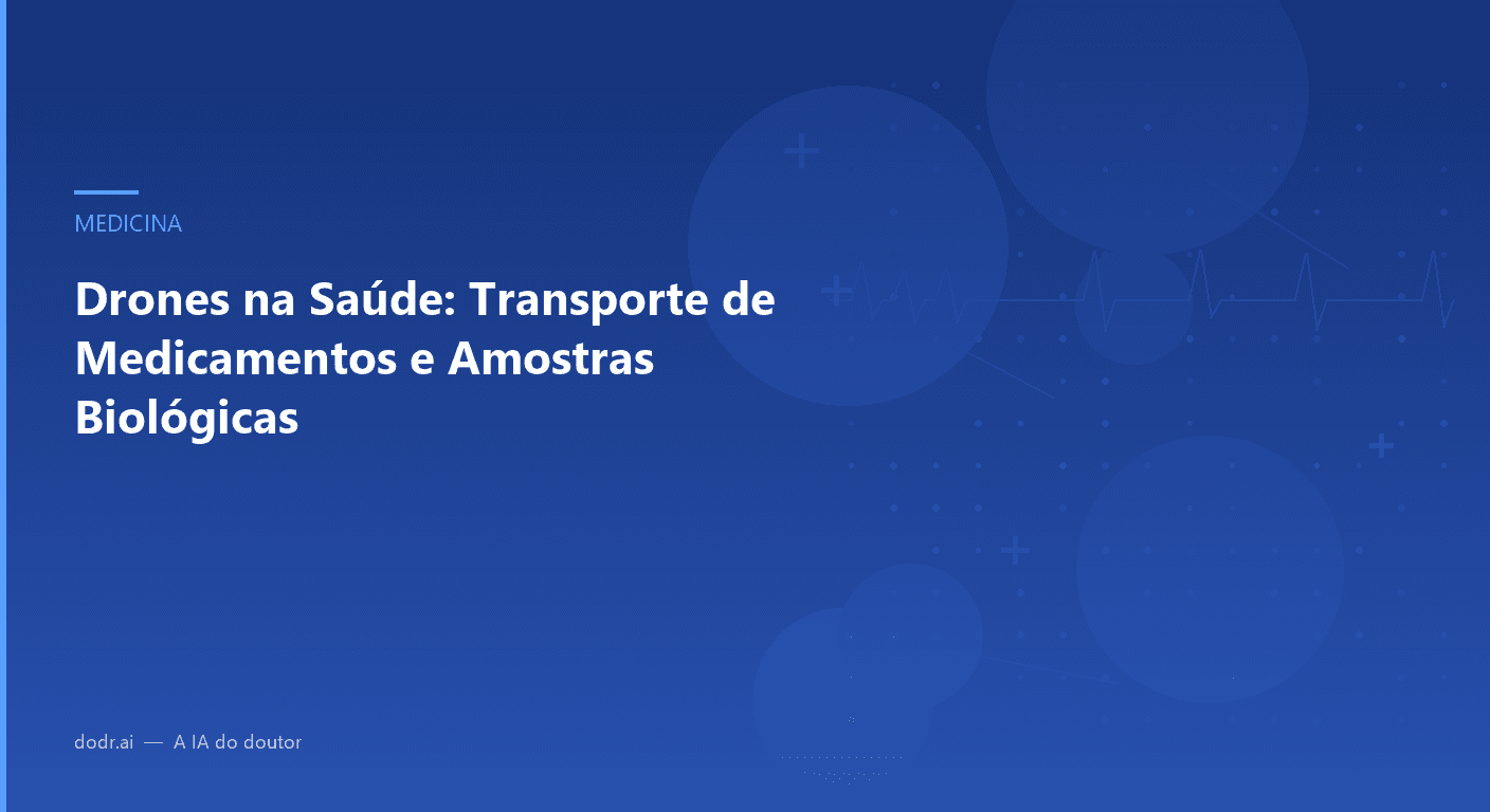Drones na Saúde: Transporte de Medicamentos e Amostras Biológicas