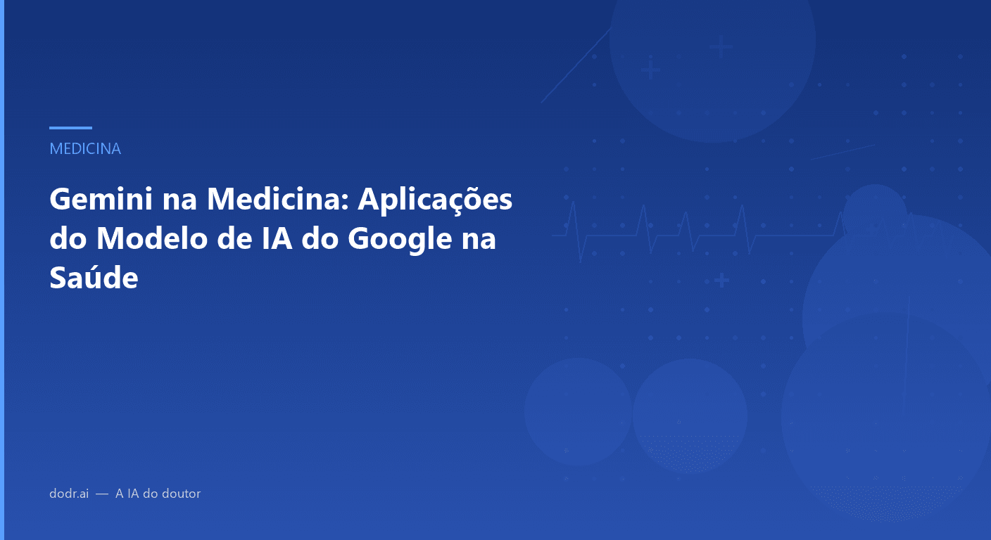 Gemini na Medicina: Aplicações do Modelo de IA do Google na Saúde