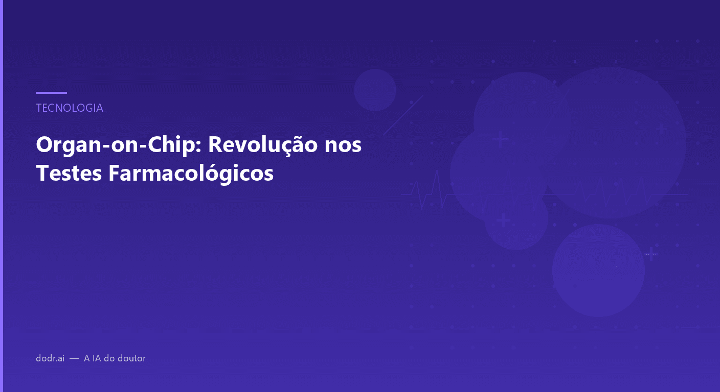 Organ-on-Chip: Revolução nos Testes Farmacológicos