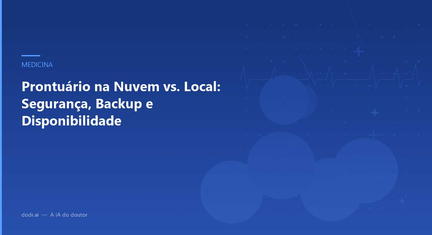 Prontuário na Nuvem vs. Local: Segurança, Backup e Disponibilidade