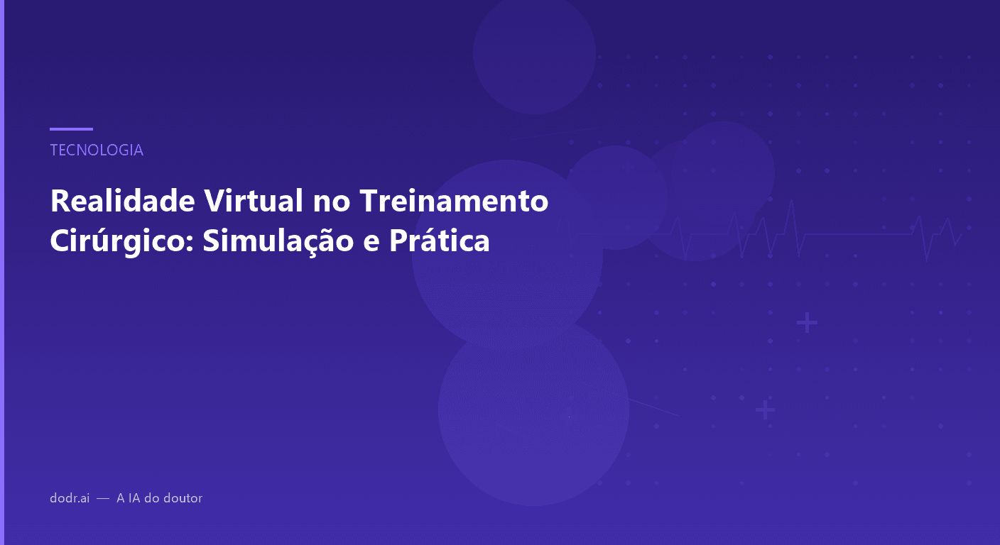 Realidade Virtual no Treinamento Cirúrgico: Simulação e Prática