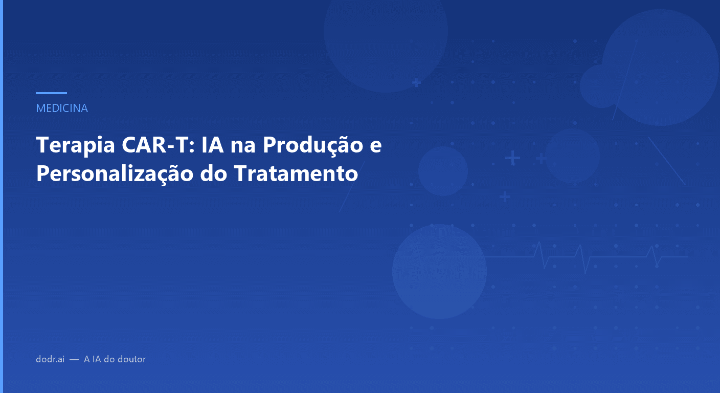 Terapia CAR-T: IA na Produção e Personalização do Tratamento