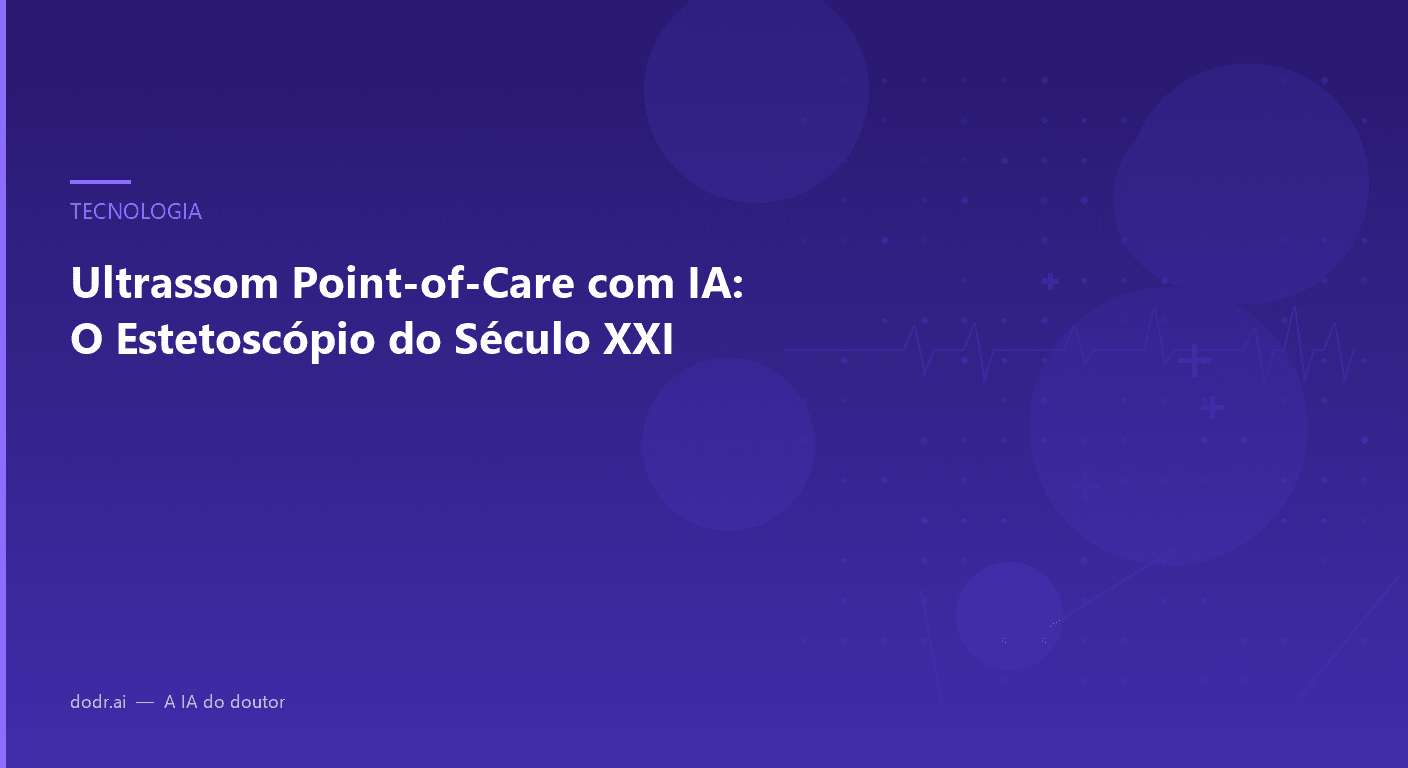 Ultrassom Point-of-Care com IA: O Estetoscópio do Século XXI