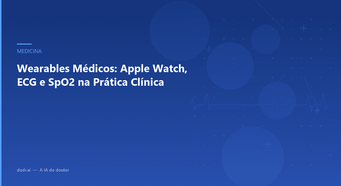 Wearables Médicos: Apple Watch, ECG e SpO2 na Prática Clínica