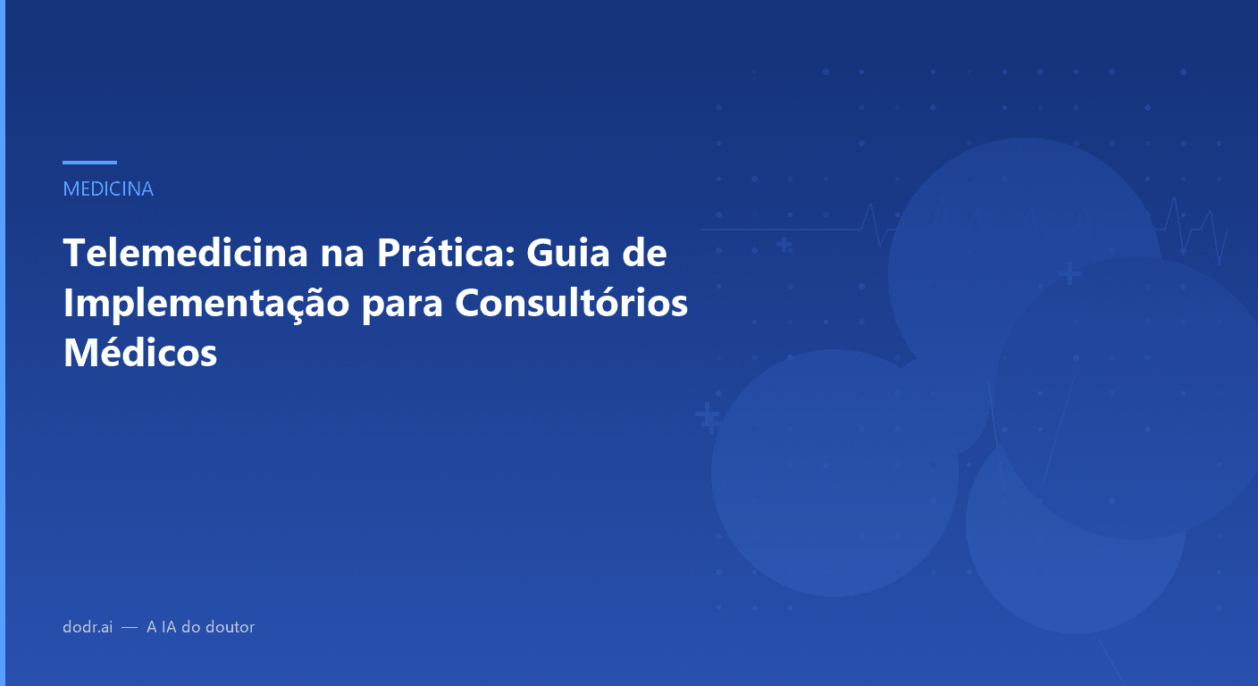 Telemedicina na Prática: Guia de Implementação para Consultórios Médicos