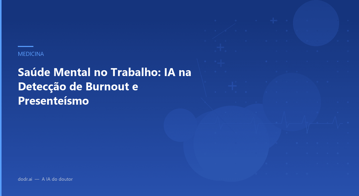 Saúde Mental no Trabalho: IA na Detecção de Burnout e Presenteísmo