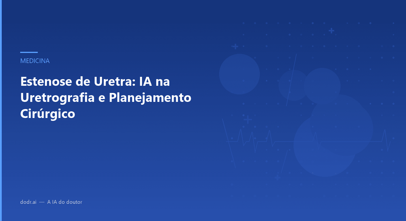 Estenose de Uretra: IA na Uretrografia e Planejamento Cirúrgico