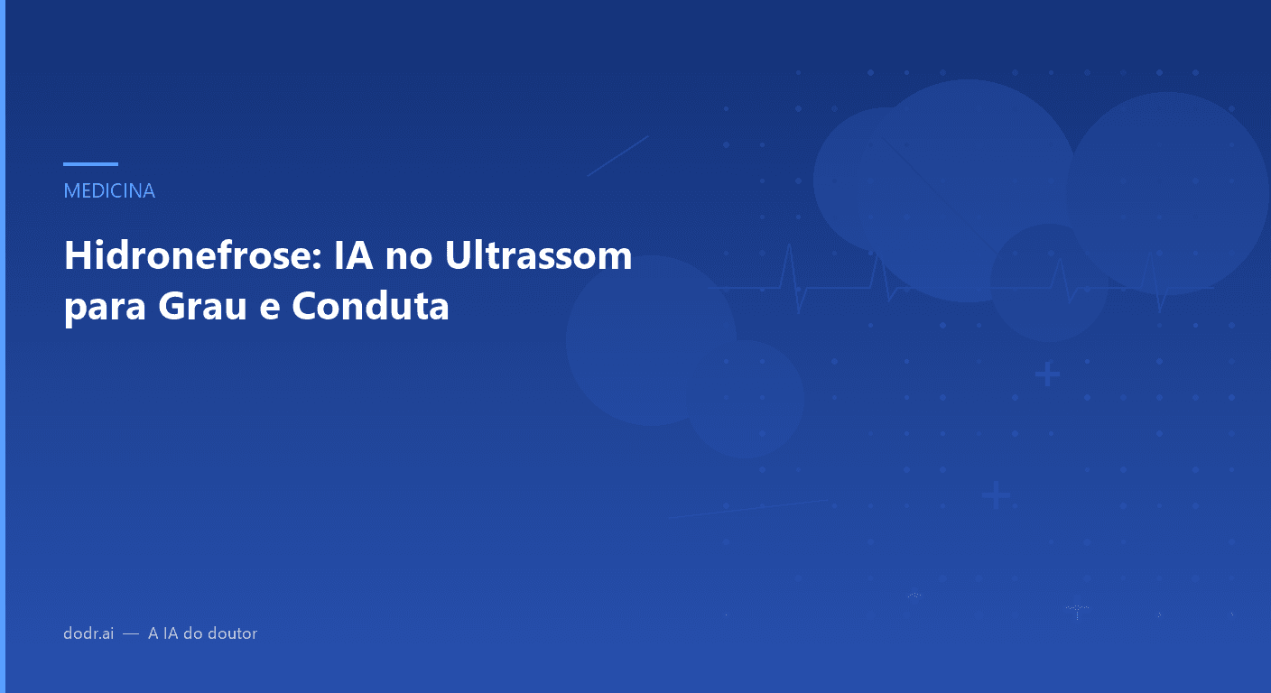 Hidronefrose: IA no Ultrassom para Grau e Conduta