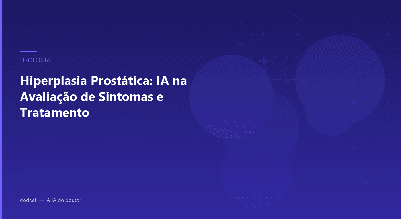 Hiperplasia Prostática: IA na Avaliação de Sintomas e Tratamento