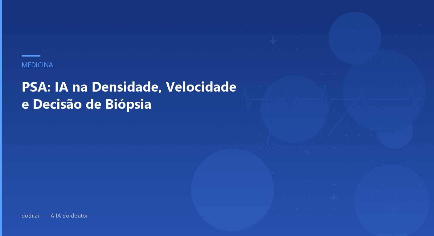 PSA: IA na Densidade, Velocidade e Decisão de Biópsia