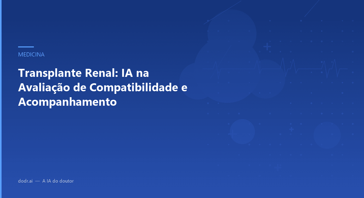 Transplante Renal: IA na Avaliação de Compatibilidade e Acompanhamento